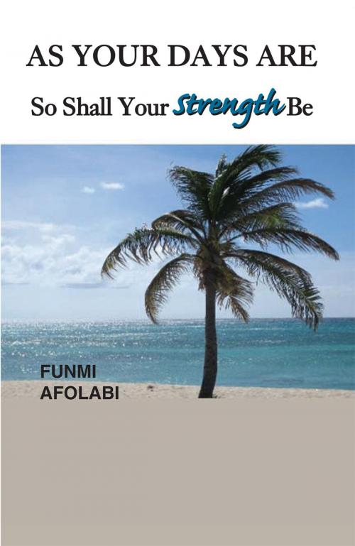 Cover of the book As Your Days Are so Shall Your Strength Be by Funmi Afolabi, Xlibris US