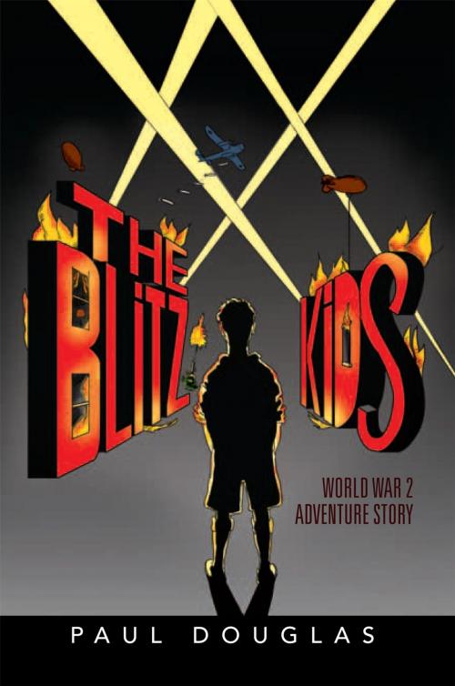 Cover of the book The Blitz Kids by Paul Douglas, Xlibris UK