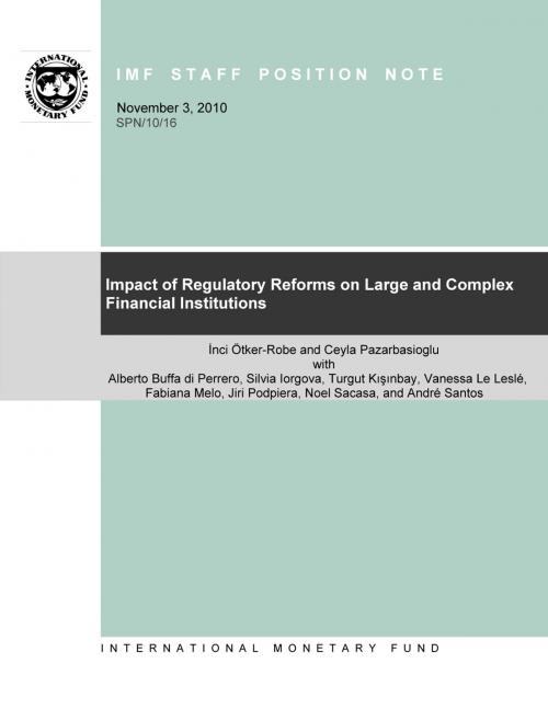 Cover of the book Impact of Regulatory Reforms on Large and Complex Financial Institutions by Inci Ms. Ötker, Ceyla Pazarbasioglu, INTERNATIONAL MONETARY FUND