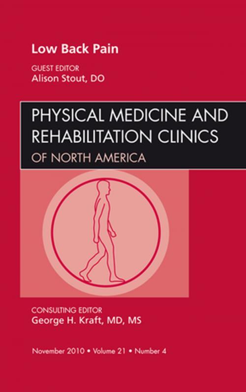 Cover of the book Low Back Pain, An Issue of Physical Medicine and Rehabilitation Clinics - E-Book by Alison Stout, DO, Elsevier Health Sciences