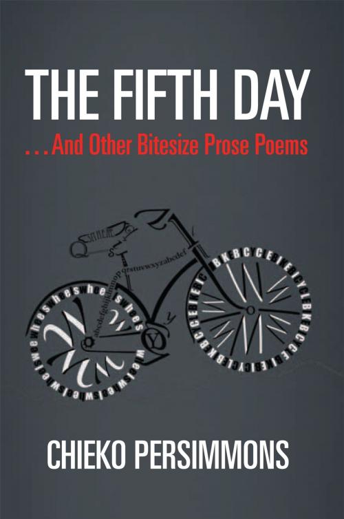 Cover of the book The Fifth Day . . . and Other Bitesize Prose Poems by Chieko Persimmons, Xlibris UK