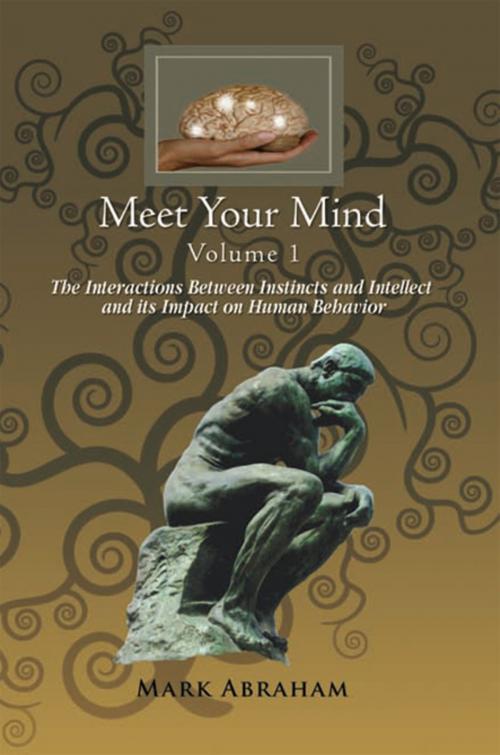 Cover of the book Meet Your Mind Volume 1 by Mark Abraham, Xlibris US