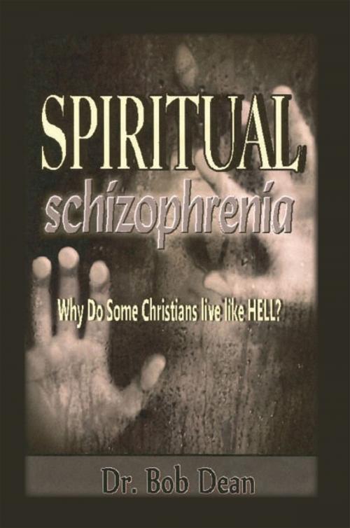 Cover of the book Spiritual Schizophrenia by Dr. Robert Dean, Xlibris US