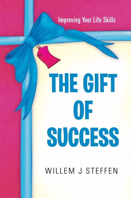 Cover of the book The Gift of Success by Willem J Steffen, Xlibris UK