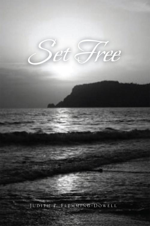 Cover of the book Set Free by Judith P. Flemming-Dowell, Xlibris US