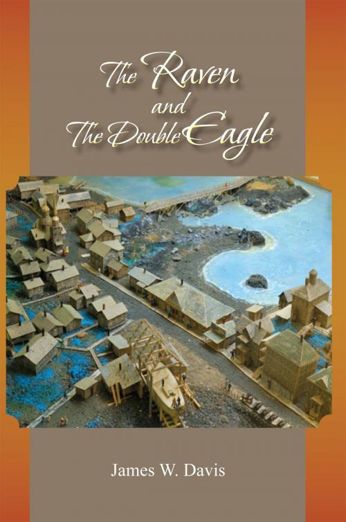 Cover of the book The Raven and the Double Eagle by James W. Davis, Xlibris US
