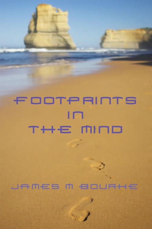 Cover of the book Footprints in the Mind by James M Bourke, Xlibris UK