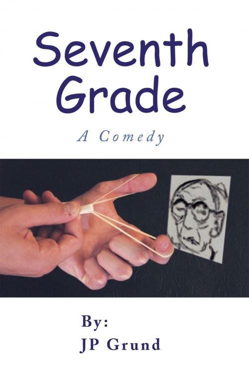 Cover of the book Seventh Grade by JP Grund, Xlibris US