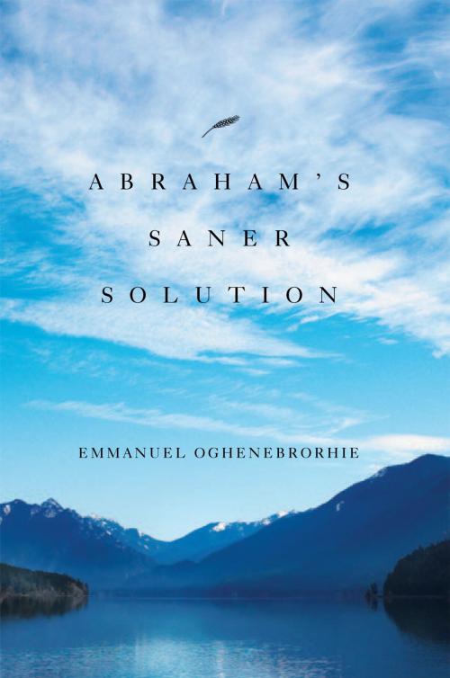 Cover of the book Abraham’S Saner Solution by Emmanuel Oghenebrorhie, Xlibris UK