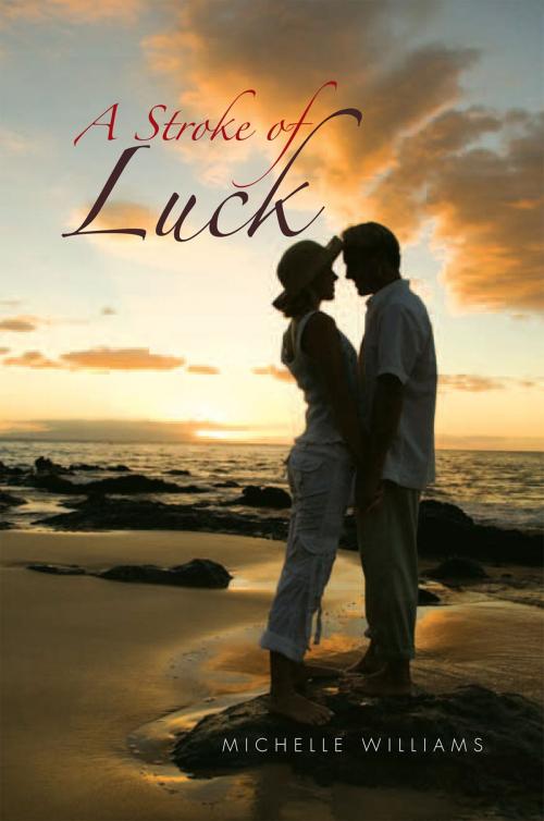 Cover of the book A Stroke of Luck by Michelle Williams, Xlibris UK