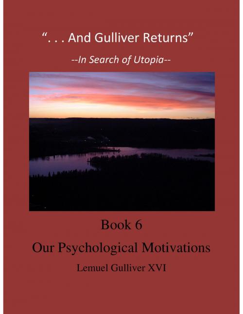 Cover of the book "And Gulliver Returns" Book 6 Our Psychological Motivations by Total Health Publications, Total Health Publications