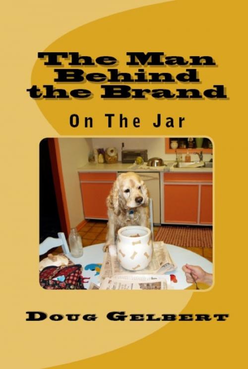 Cover of the book The Man Behind The Brand: On The Jar by Doug Gelbert, Doug Gelbert