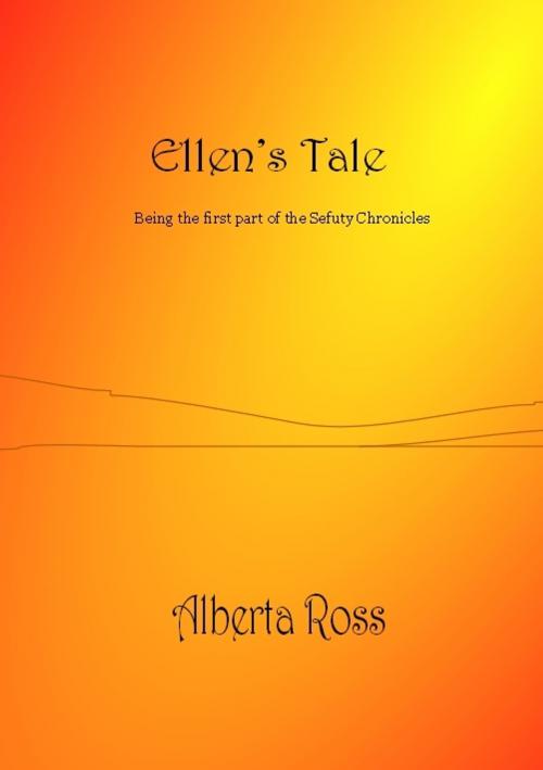 Cover of the book Ellen's Tale: first of the Sefuty Chronicles by Alberta Ross, Alberta Ross