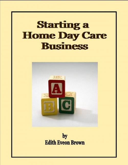 Cover of the book Starting a Home Day Care Business by Edith Eveon Brown, Edith Eveon Brown