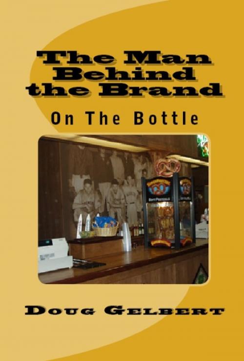 Cover of the book The Man Behind The Brand: On The Bottle by Doug Gelbert, Doug Gelbert
