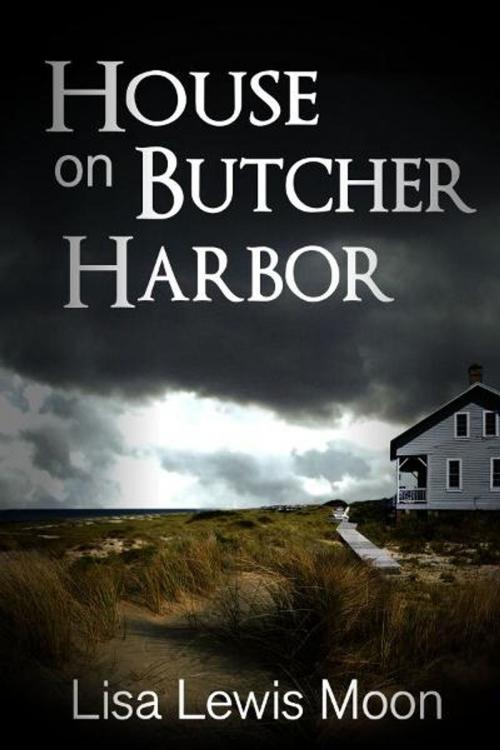 Cover of the book House On Butcher Harbor by Lisa Lewis Moon, Lisa Lewis Moon