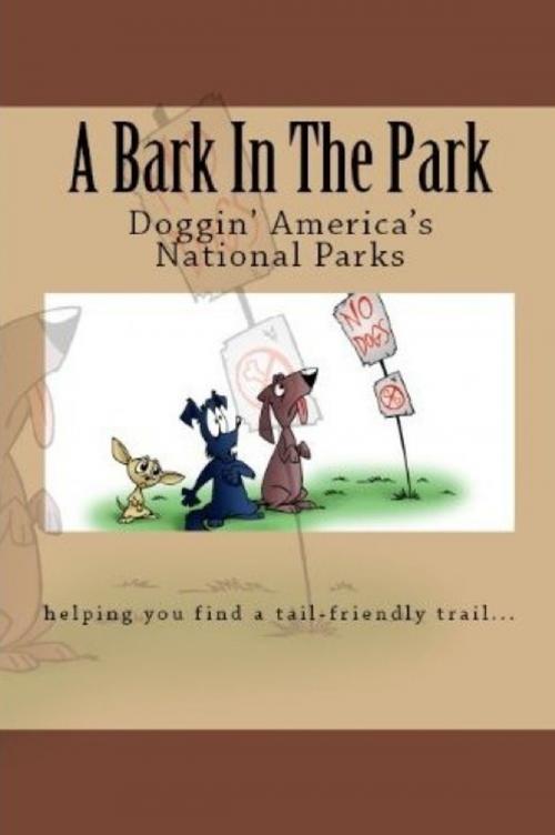 Cover of the book A Bark In The Park-The Best National Parks For Your Dog by Doug Gelbert, Doug Gelbert