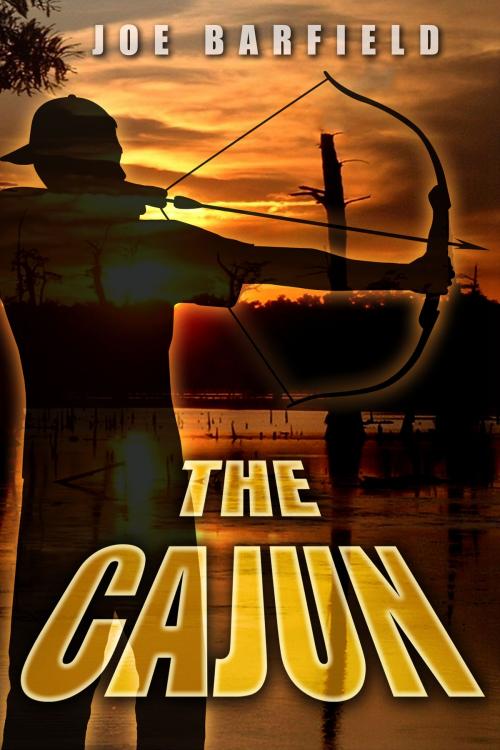 Cover of the book The Cajun by Joe Barfield, Joe Barfield