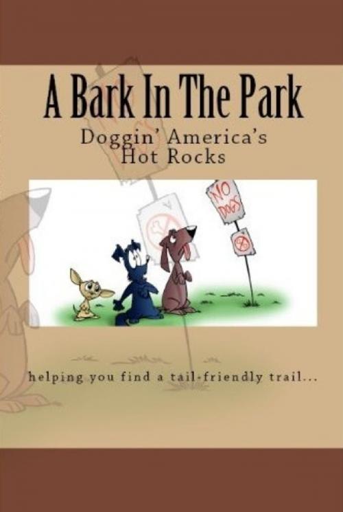 Cover of the book A Bark In The Park-Doggin' America's Hot Rocks by Doug Gelbert, Doug Gelbert