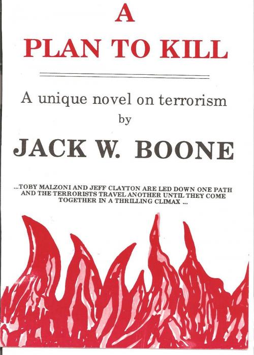 Cover of the book A Plan to Kill by Jack W. Boone, Jack W. Boone
