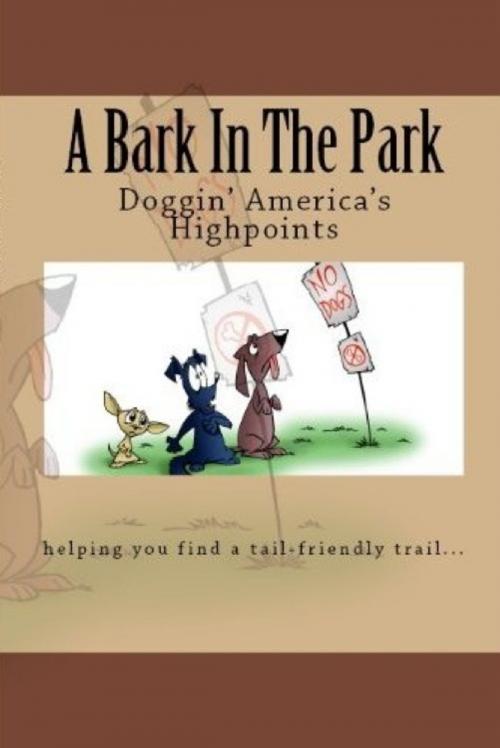 Cover of the book A Bark In The Park-Doggin'America's Highpoints by Doug Gelbert, Doug Gelbert