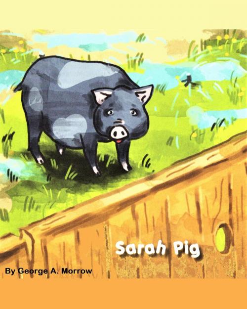 Cover of the book Sarah Pig by George A. Morrow, George A. Morrow