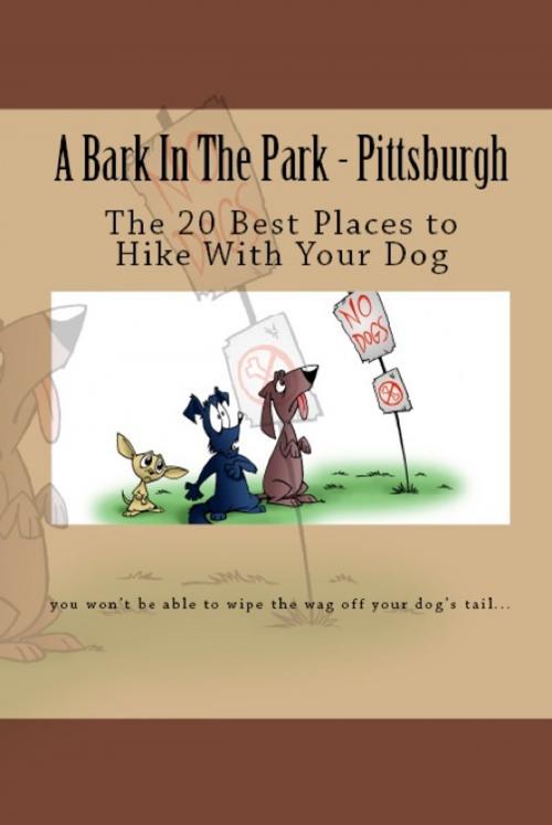 Cover of the book A Bark In The Park-Pittsburgh: The 20 Best Places To Hike With Your Dog by Doug Gelbert, Doug Gelbert