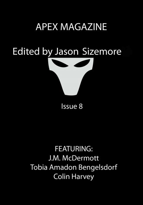 Cover of the book Apex Magazine: Issue 8 by Jason Sizemore, Apex Book Company