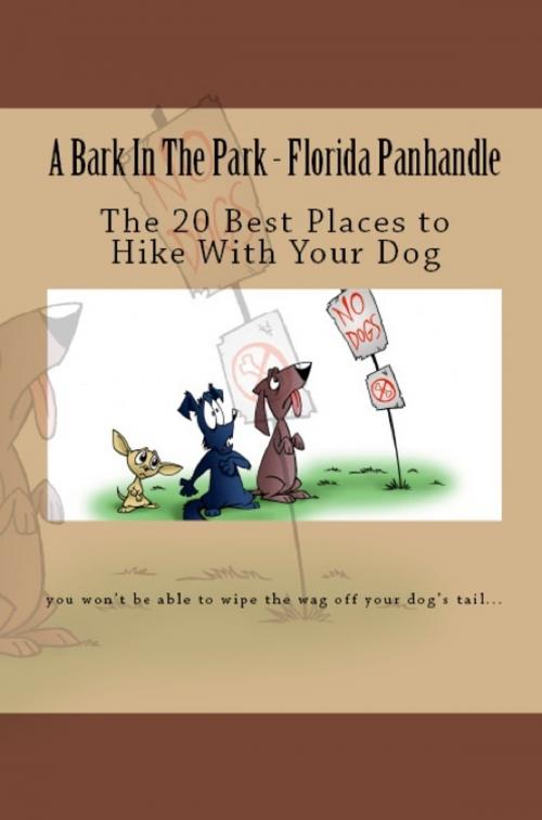 Cover of the book A Bark In The Park-Florida Panhandle: The 20 Best Places To Hike With Your Dog by Doug Gelbert, Doug Gelbert