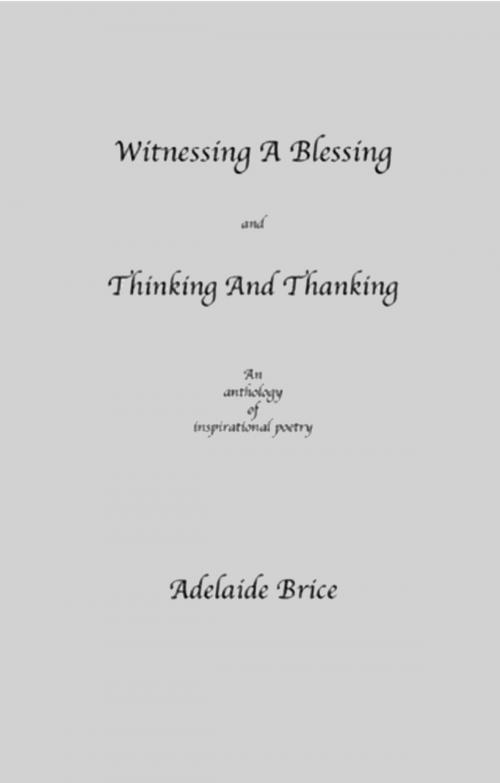Cover of the book Witnessing A Blessing and Thinking And Thanking by Adelaide Brice, Elderberry Press