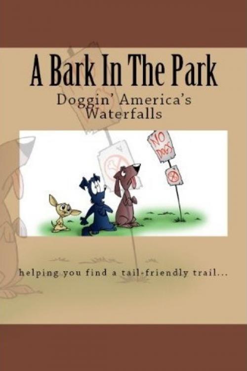 Cover of the book A Bark In The Park-Doggin' America's Waterfalls by Doug Gelbert, Doug Gelbert