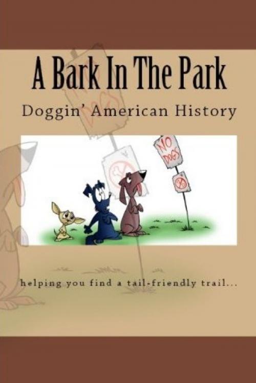 Cover of the book A Bark In The Park-Doggin' American History by Doug Gelbert, Doug Gelbert