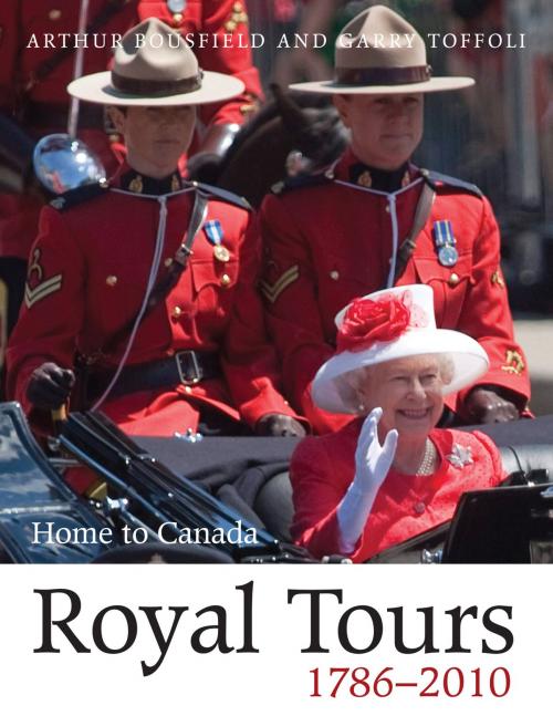 Cover of the book Royal Tours 1786-2010 by Arthur Bousfield, Garry Toffoli, Dundurn