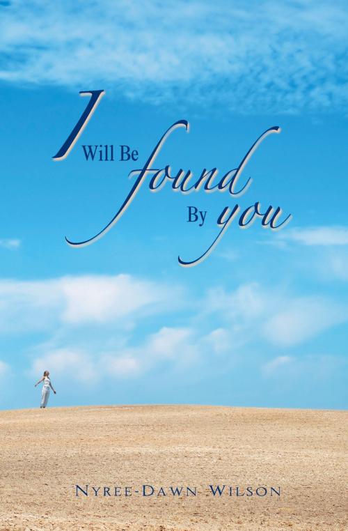 Cover of the book I Will Be Found By You by Nyree-Dawn Wilson, Essence Publishing