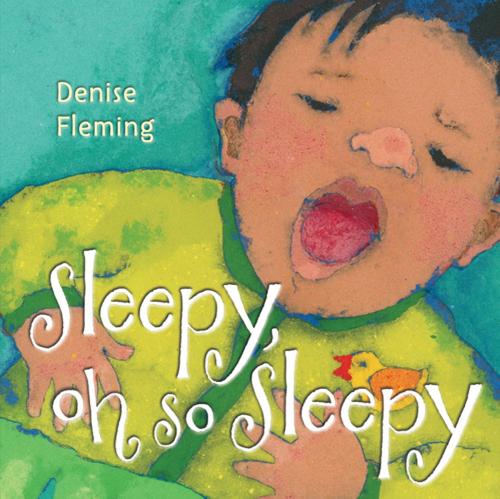 Cover of the book Sleepy, Oh So Sleepy by Denise Fleming, Henry Holt and Co. (BYR)