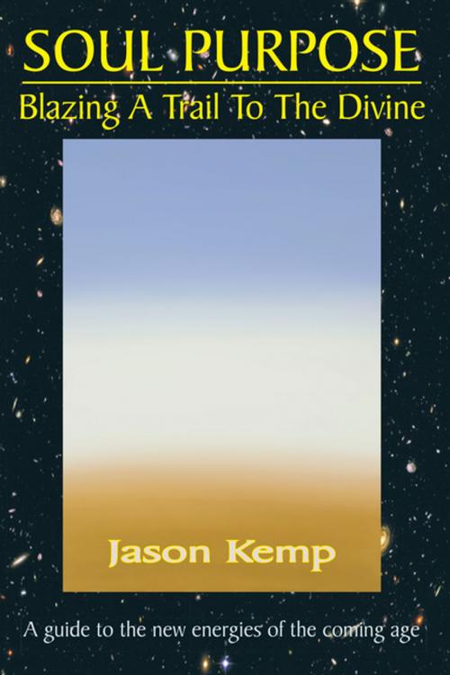 Cover of the book Soul Purpose by Jason Kemp, AuthorHouse UK