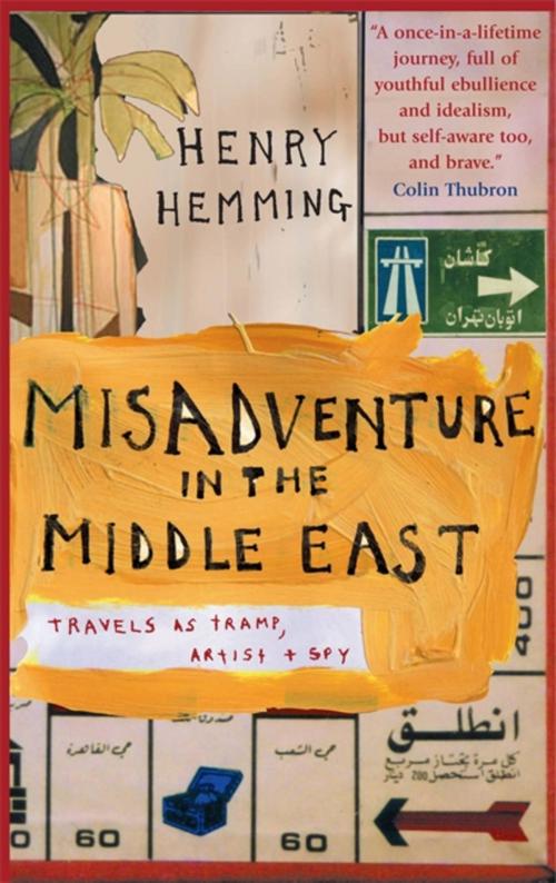 Cover of the book Misadventure in the Middle East by Henry Hemming, Quercus