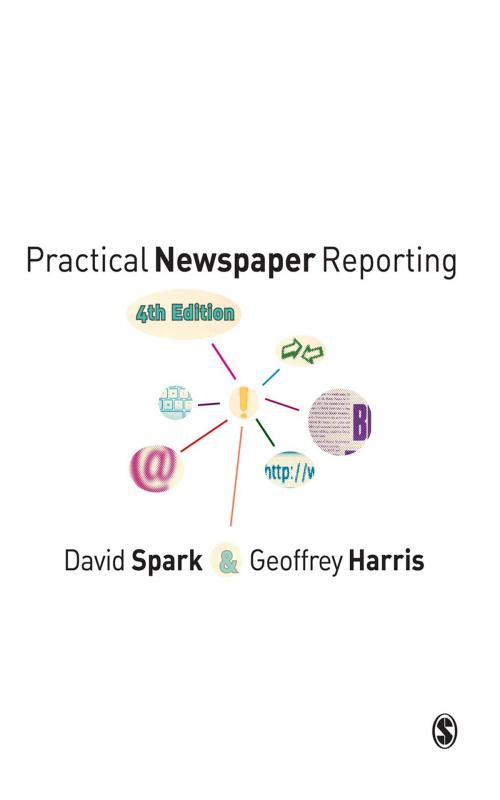 Cover of the book Practical Newspaper Reporting by David B Spark, Geoffrey Harris, SAGE Publications