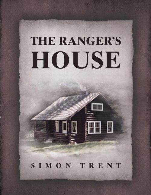 Cover of the book The Ranger’S House by SIMON TRENT, Xlibris NZ