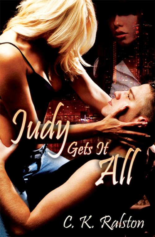 Cover of the book Judy Gets It All by C. K. Ralston, eXtasy Books Inc