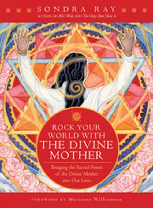 Cover of the book Rock Your World with the Divine Mother by Sondra Ray, New World Library