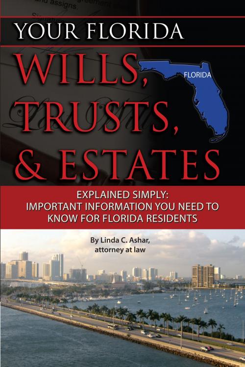 Cover of the book Your Florida Will, Trusts, & Estates Explained: Simply Important Information You Need to Know by Linda Ashar, Atlantic Publishing Group