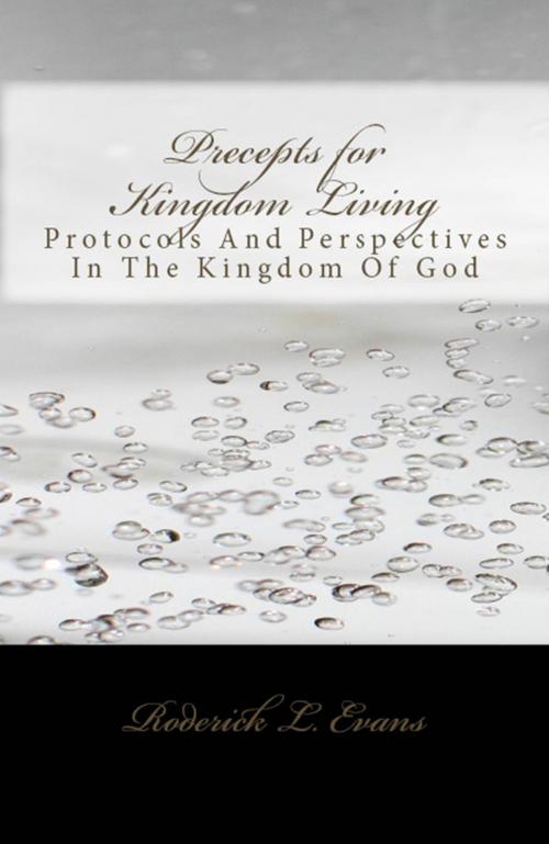 Cover of the book Precepts for Kingdom Living: Protocols and Perspectives in the Kingdom of God by Roderick L. Evans, Abundant Truth Publishing