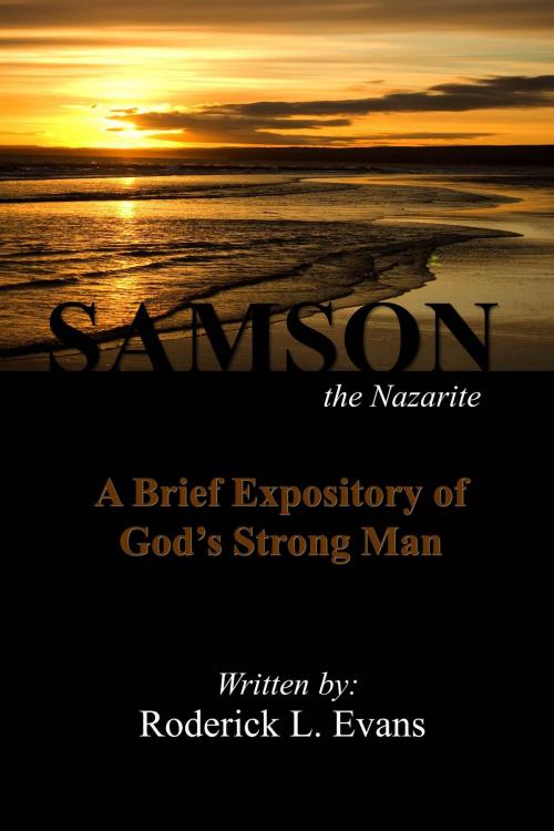 Cover of the book Samson, the Nazarite: A Brief Expository of God's Strong Man by Roderick L. Evans, Abundant Truth Publishing
