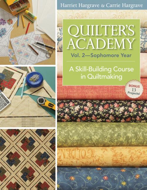 Cover of the book Quilters Academy Vol. 2 Sophomore Year by Harriet Hargrave, C&T Publishing