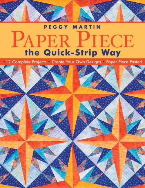 Cover of the book Paper Piece The Quick Strip Way by Peggy Martin, C&T Publishing