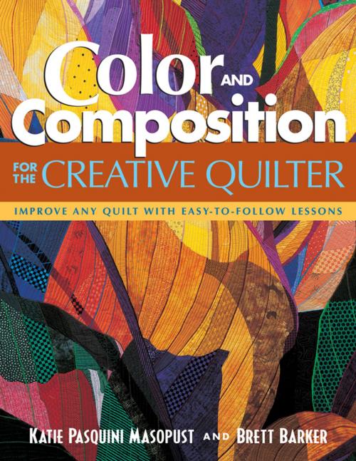 Cover of the book Color and Composition for the Creative Quilter by Katie Pasquini Masopust, Brett Barker, C&T Publishing