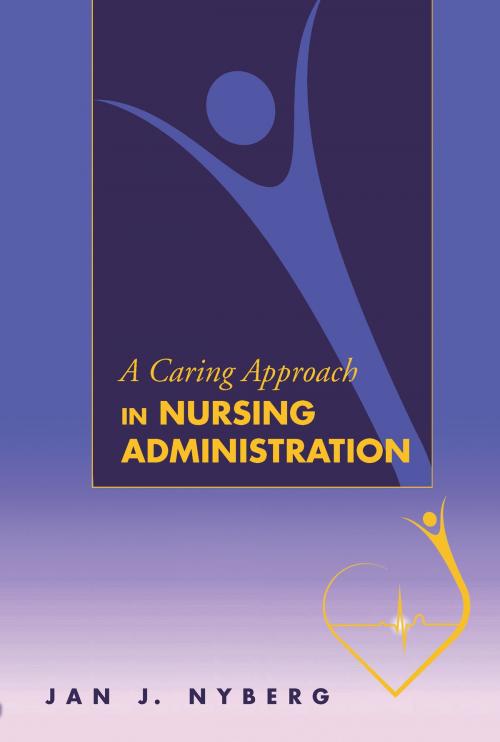 Cover of the book A Caring Approach in Nursing Administration by Jan J. Nyberg, University Press of Colorado