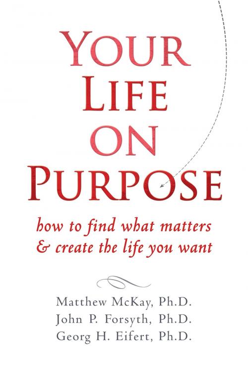 Cover of the book Your Life on Purpose by Matthew McKay, PhD, John P. Forsyth, PhD, Georg H. Eifert, PhD, New Harbinger Publications