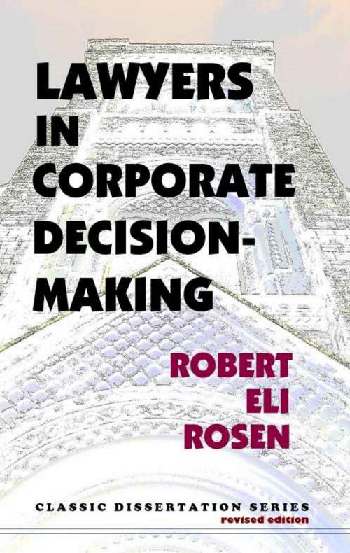 Cover of the book Lawyers in Corporate Decision-Making by Robert Eli Rosen, Quid Pro, LLC